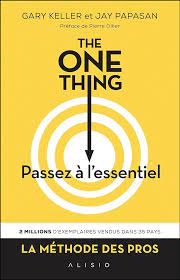 The One Thing : Passez à l'essentiel - Gary W. Keller et Jay Papasan