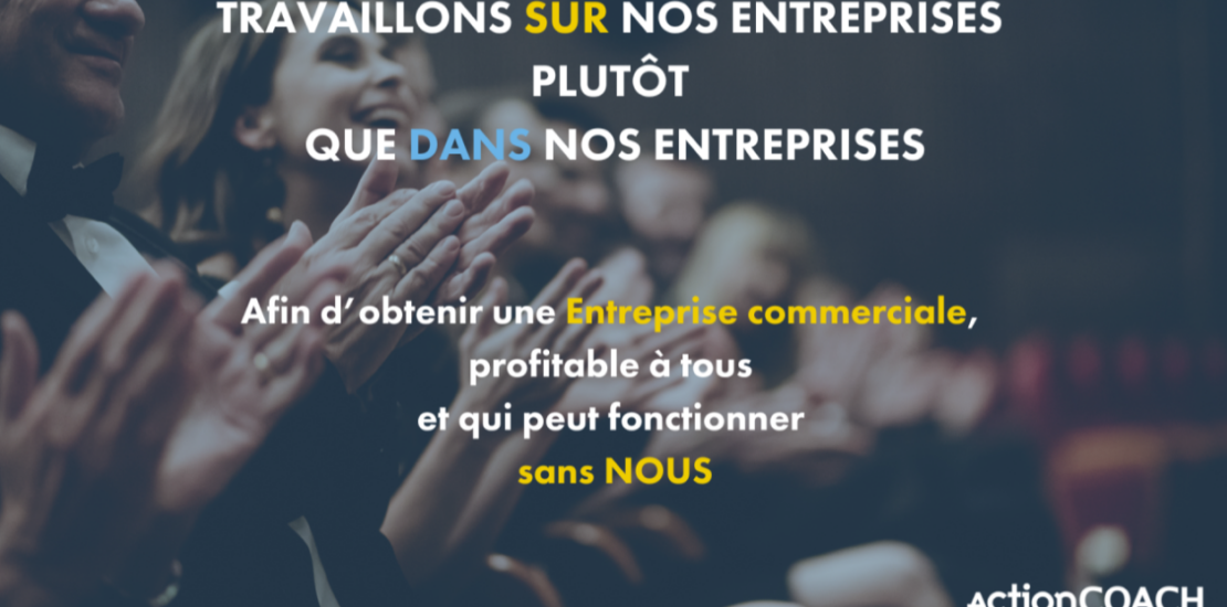 Travaillons sur nos entreprise plutot que dans nos entreprises